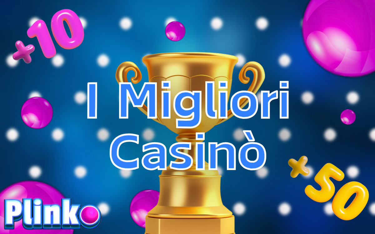 I migliori casinò per giocare a Plinko